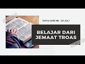 <i><b><span style="color:blue">KATA HARI INI 42: Belajar dari Jemaat Troas (Kis P. 20 :7-12)</span></b></i>