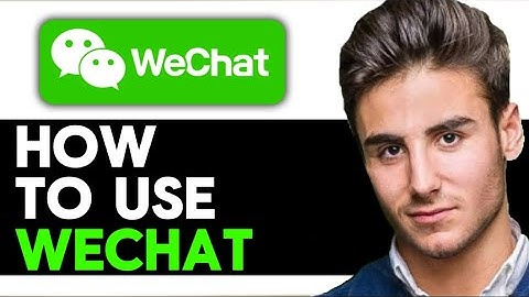 UPDATED 2025! How To Use WeChat
