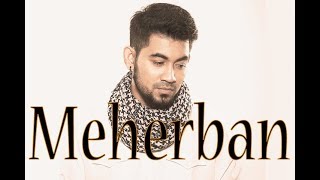 Video thumbnail of "Meherban by Tanjib Sarowar (full song audio) 2017"