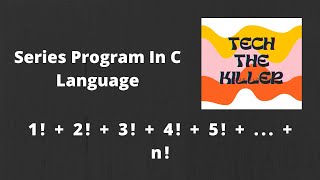 Series program in c Language| c programming| c language programming| technology the killer| java