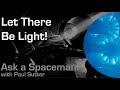 Let There Be Light! - Ask a Spaceman!
