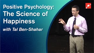 Positive Psychology: The Science of Happiness | Tal Ben-Shahar