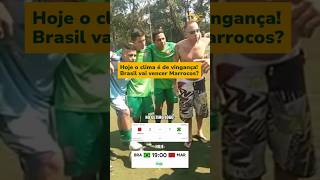 Hoje tem vingança? Será que Brasil vence o Marrocos? #shorts