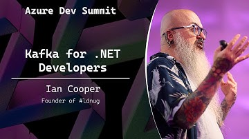 Kafka for .NET Developers - Ian Cooper - Azure Dev Summit 2025