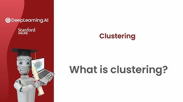 1.What is Clustering? | Unsupervised Learning, Recommenders, Reinforcement Learning
