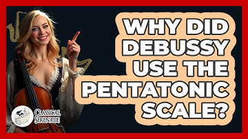 Why Did Debussy Use The Pentatonic Scale? - Classical Serenade