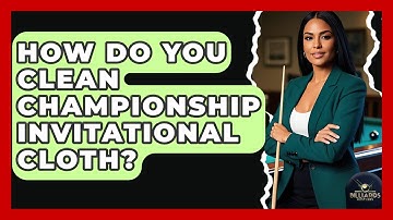 How Do You Clean Championship Invitational Cloth? - Billiards Hustlers