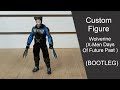 Wolverine (X- Men Days Of Future Past) | BOOTLEG | Custom Figure