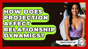 How Does Projection Affect Relationship Dynamics? - Cognitive Therapy Hub