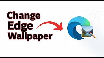 How To Change Microsoft Edge Wallpaper Tutorial