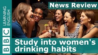 BBC News Review: Study into women's drinking habits