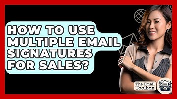 How To Use Multiple Email Signatures For Sales? - TheEmailToolbox.com