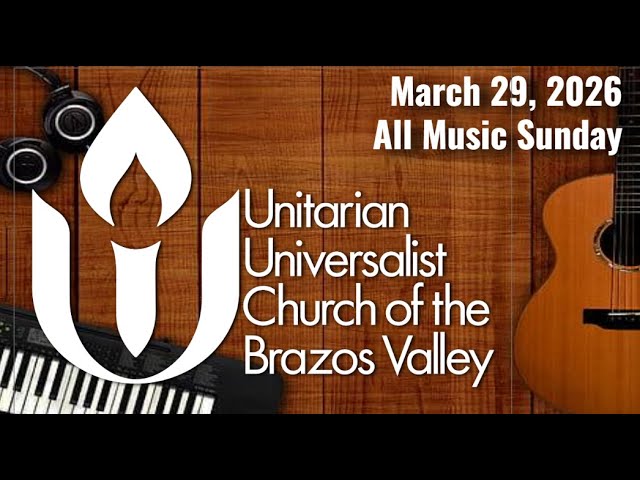 3/29/26 Sunday Service - "All Music Sunday" by Rev. Kiya and the Music Makers of UUCBV