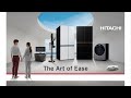 Hitachi home appliances  the art of ease