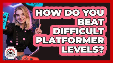 How Do You Beat Difficult Platformer Levels?