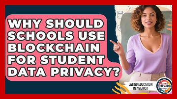 Why Should Schools Use Blockchain For Student Data Privacy? - Latino Education in America