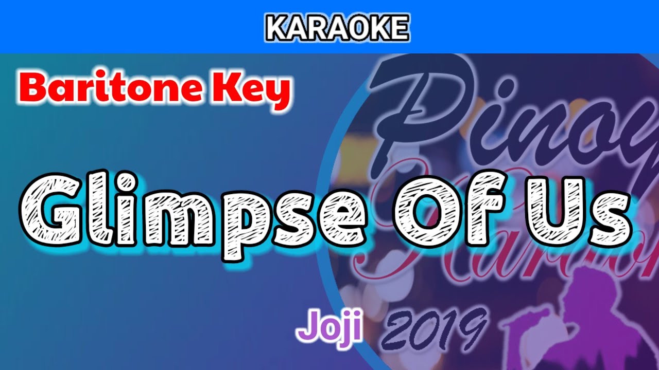 Glimpse Of Us by Joji (Karaoke : Baritone Key)