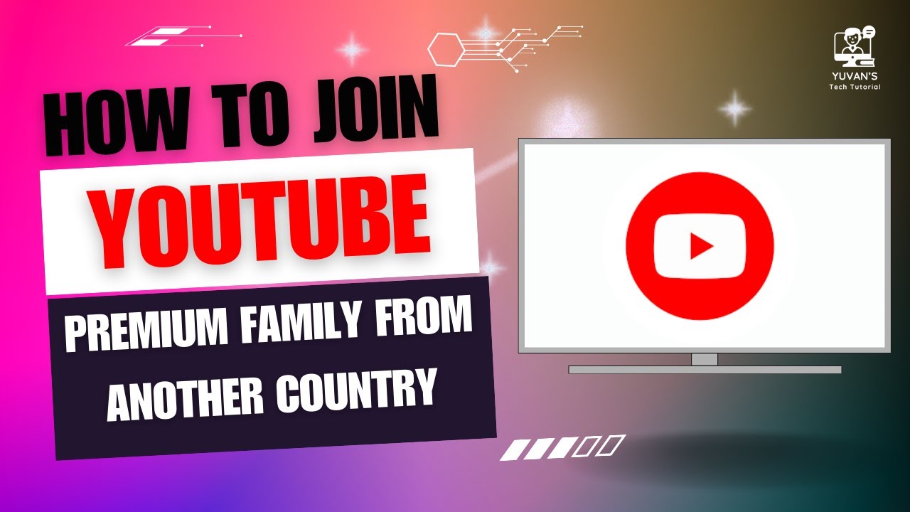 how-to-join-youtube-premium-family-from-another-country-youtube