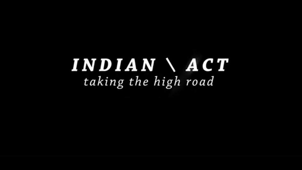 INDIAN \ ACT: Taking the High Road - Trailer