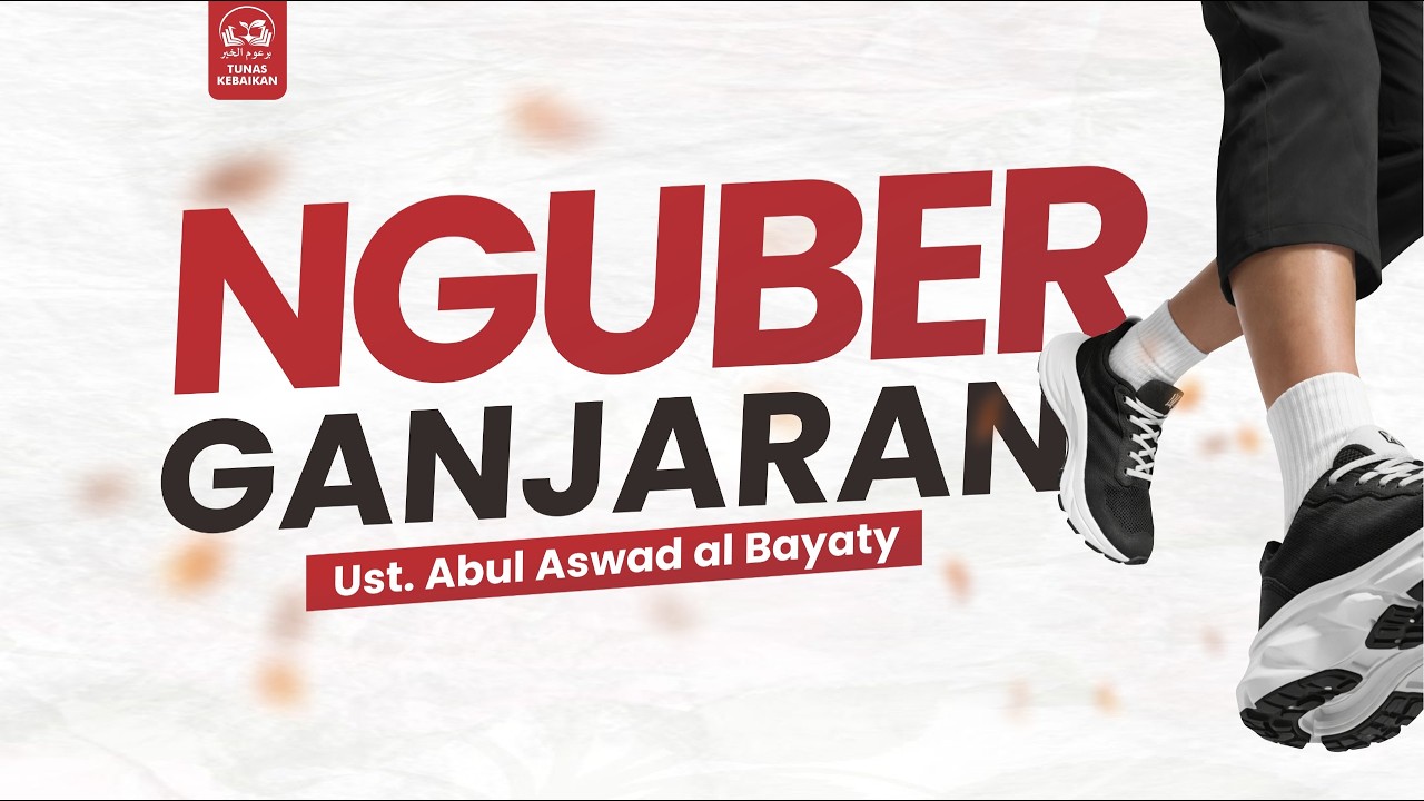 Nguber Ganjaran ( Ust. Ust Abul Aswad Al Bayaty حفظه الله تعالى )