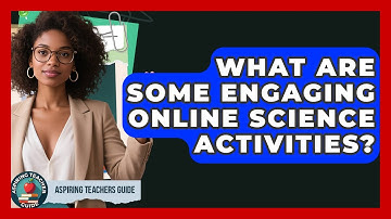 What Are Some Engaging Online Science Activities? - Aspiring Teacher Guide