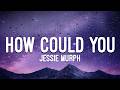 Jessie Murph - How Could You (Lyrics)