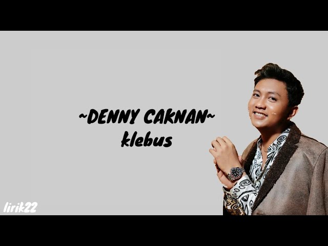 KLEBUS LIRIK | DENNY CAKNAN KLEBUS | (LIRIk/denny caknan) class=