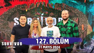 Survivor Ekstra 127. Bölüm | 31 Mayıs 2024 @SurvivorEkstra