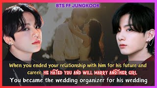 Jungkook FF When You ended Ur relationship with him for His Future Career Still Love him BTS Oneshot