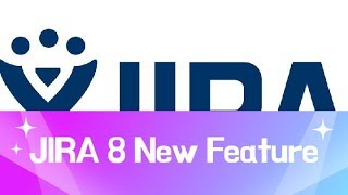 JIRA 8 New Feature