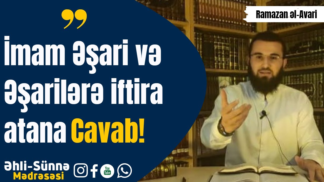 "İmam Əşariyə və Əşarilərə iftira atana cavab!"/ Ramazan Avari