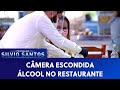 Álcool no Restaurante | Câmeras Escondidas (16/05/21)