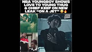 NBA YoungBoy Shows Love to Young Thug &amp; Chief Keef on New Leak “On A Jet” 😳🔥!
