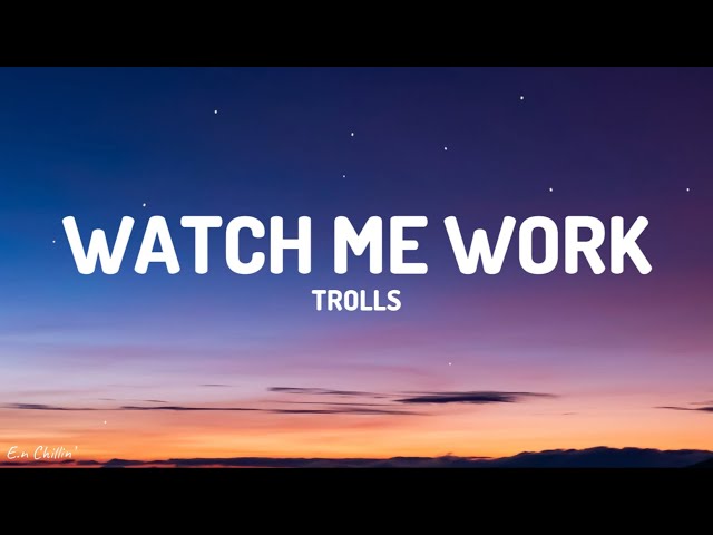 Watch Me Work (Lyrics) - TROLLS class=