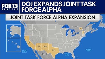 DOJ expanding Joint Task Force Alpha | FOX 13 Seattle