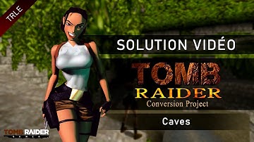 [TRLE] Tomb Raider 1 : Conversion Project (2021) - #01 - Caves