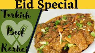 Eid Special/Turkish Beef Karhai/Beef Recipes/ Karhai/Restaurant style Karhai by Zaiqy Hi Zaiqy