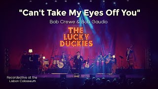 "Can't Take My Eyes Off You" | The LUCKY DUCKIES | Live at the Lisbon Colosseum