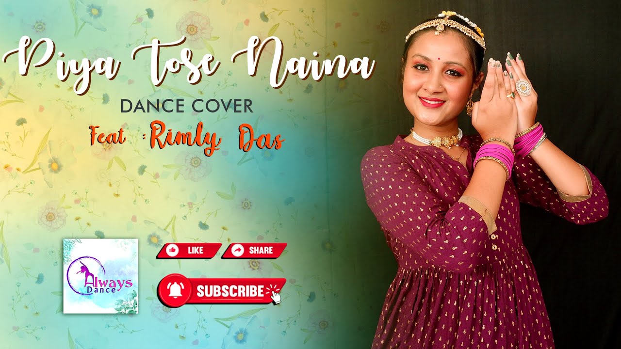 Piya Tose Naina | to make you refresh and light up your mind Rimly Das || #AlwaysDance