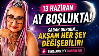 13 Haziran: Sabah Durgun, Akşam Sürpriz! Hayatınızın Yönü Değişebilir #astrologözlemözbatur