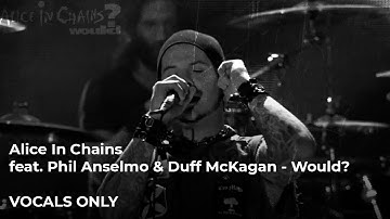 Alice In Chains feat. Phil Anselmo & Duff McKagan - Would? (VOCALS ONLY)