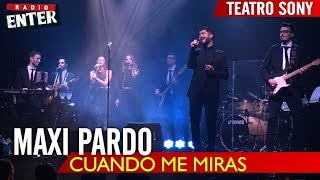 Maxi Pardo - Intro + Cuando me miras | VIVO | Teatro Sony | Radio Enter
