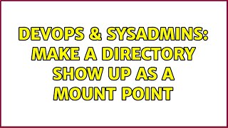 Famous DevOps & SysAdmins: Make a directory show up as a mount point Wealth