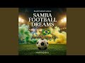 Brazil Football Anthem – Samba Football Dreams
