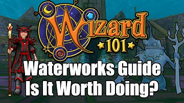 Is Waterworks Worth Doing in Wizard101?