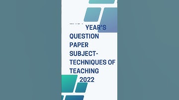 Techniques of Teaching Previous year