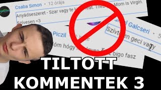 SOHA TÖBBET! Tiltott Kommentek 3.rész...