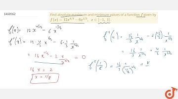 Find absolute maximum and minimum values of a function `f` given by `f(x)=12 x^(4//3)-6x^(1//3),...
