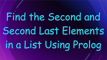 Find the Second and Second Last Elements in a List Using Prolog
