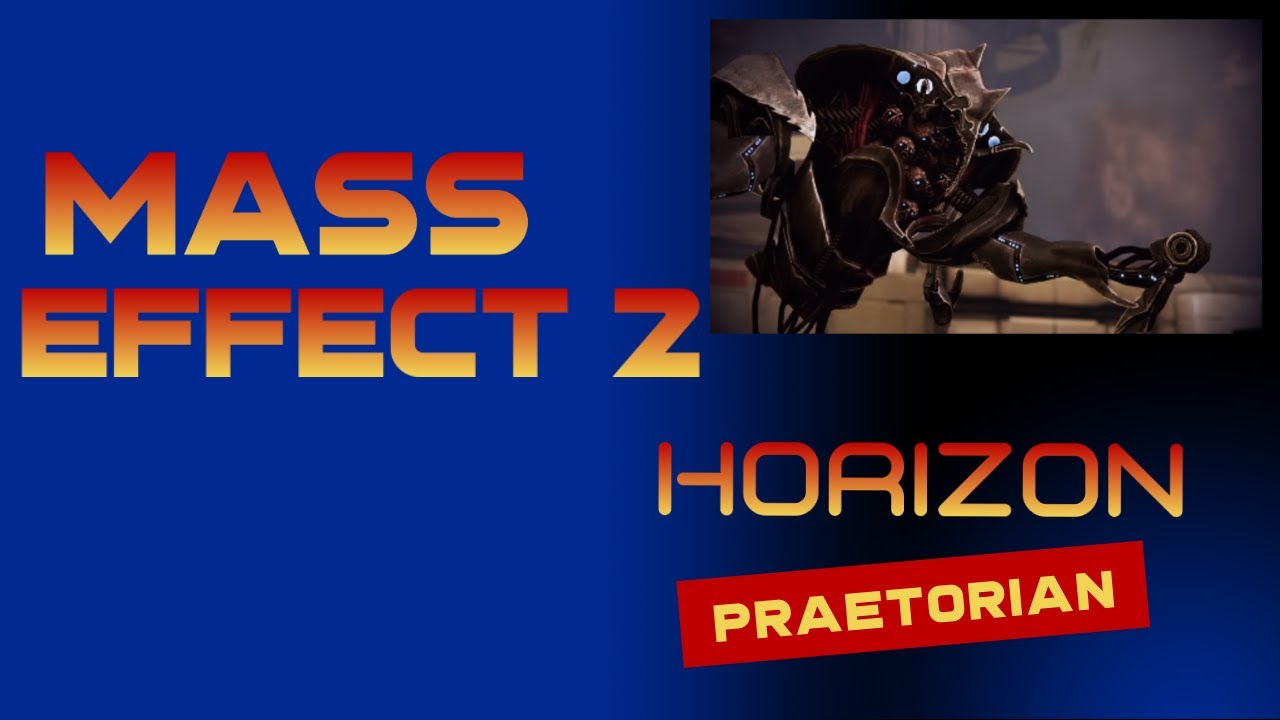 PRAETORIAN in Horizon | MASS EFFECT 2